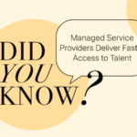 Managed Service Providers deliver faster access to talent